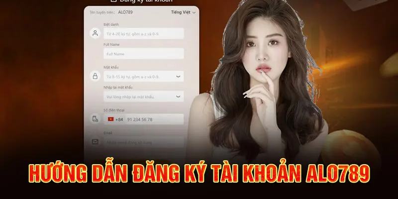 Hướng dẫn đăng ký Alo789 nhanh chóng, dễ dàng